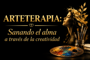 Arteterapia: Sanando el alma a través de la creatividad